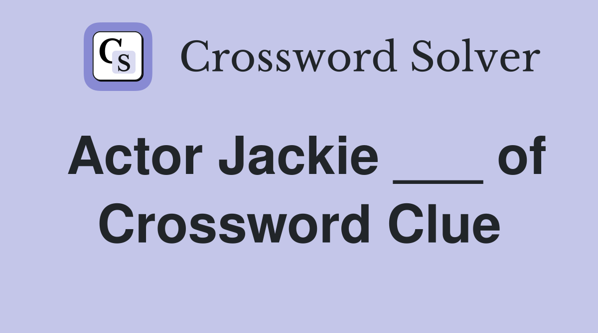 Actor Jackie of Rush Hour Crossword Clue Answers Crossword Solver